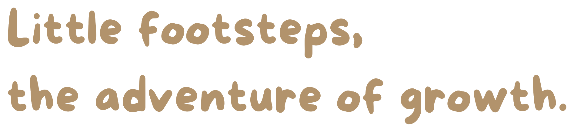 Little footsteps, the adventure of growth.